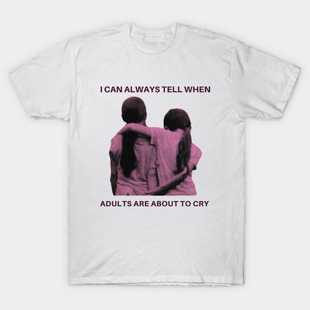 I can always tell when adults are about to cry -the florida project T-Shirt by cloudviewv2